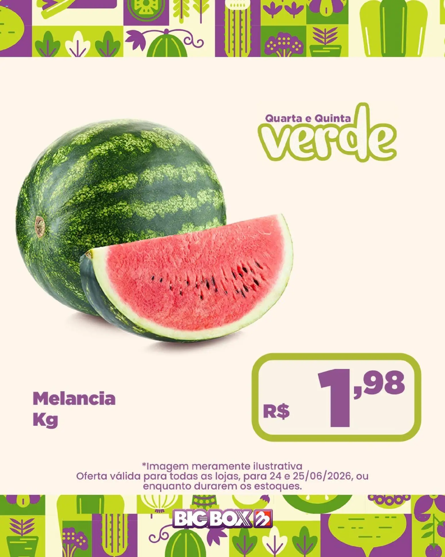 Big Box Folheto - válido de 24/06/2026 | Página: 26 | Produtos: Melancia