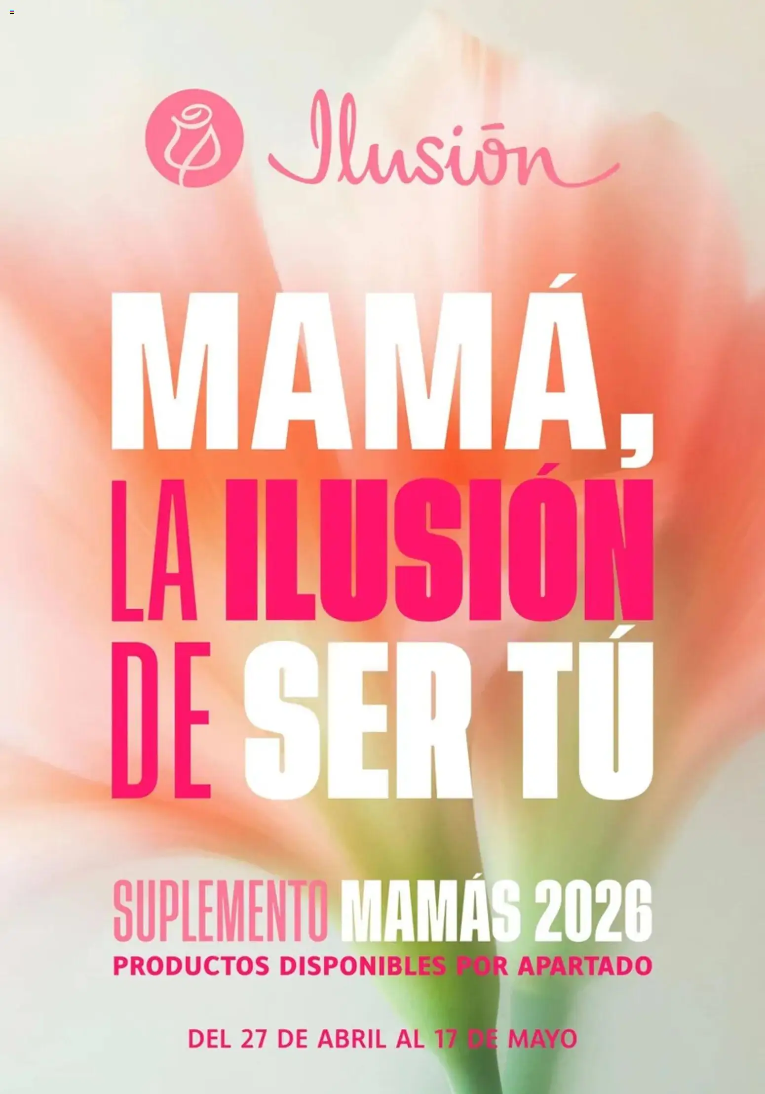 Nuevas ofertas de Ilusión válidas en toda la República Mexicana desde el 27.04.2026. ¡Encuentra las mejores ofertas en Ilusión catálogo Suplementos Mamás! | Página: 1