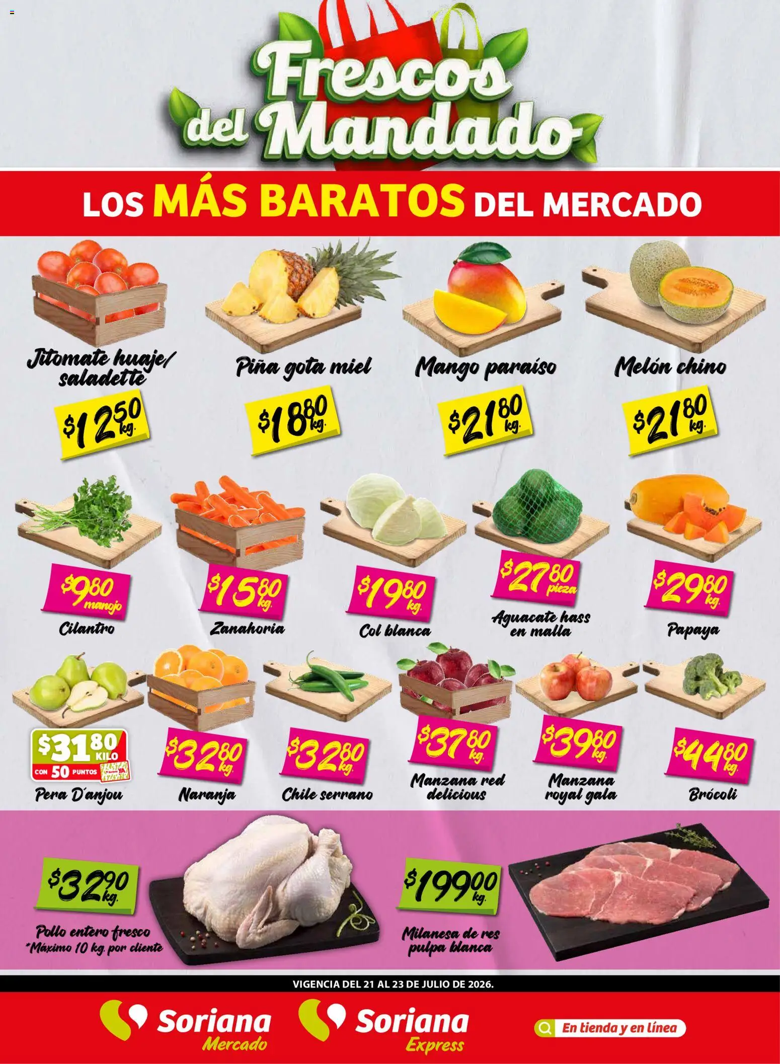 Nuevas ofertas de Soriana válidas en toda la República Mexicana desde el 21/07/2026. ¡Encuentra las mejores ofertas en Soriana Frescos del Mandado Mercado: Coah, Chih y Dur (excepto Torreón y Saltillo)! | Página: 1 | Productos: Pollo, Pera, Melón, Manzana