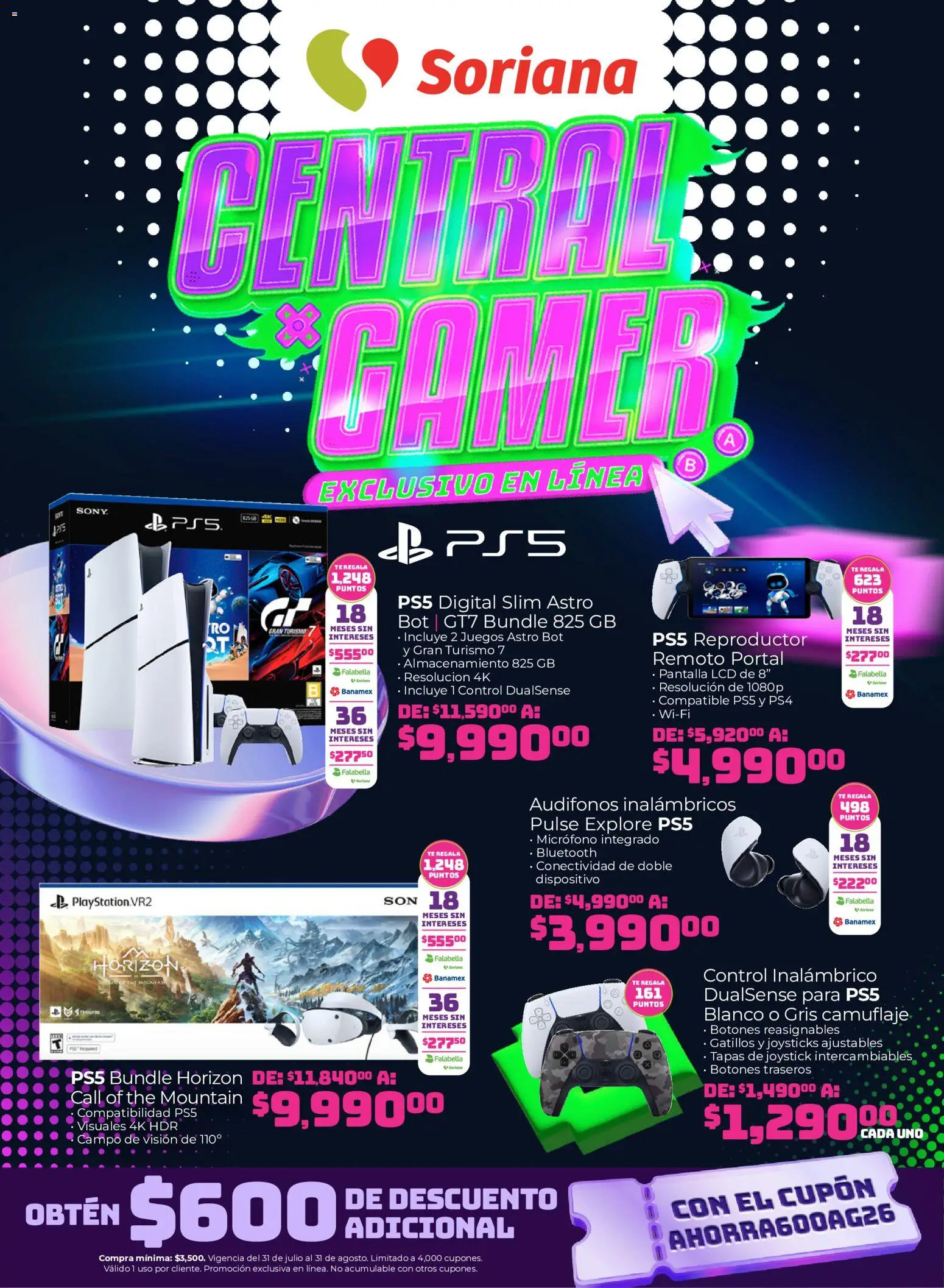 Nuevas ofertas de Soriana válidas en toda la República Mexicana desde el 31/07/2026. ¡Encuentra las mejores ofertas en Soriana Duplicate of Central Gamer Exclusivo en línea! | Página: 1 | Productos: Reproductor, Audífonos, Micrófono, Té