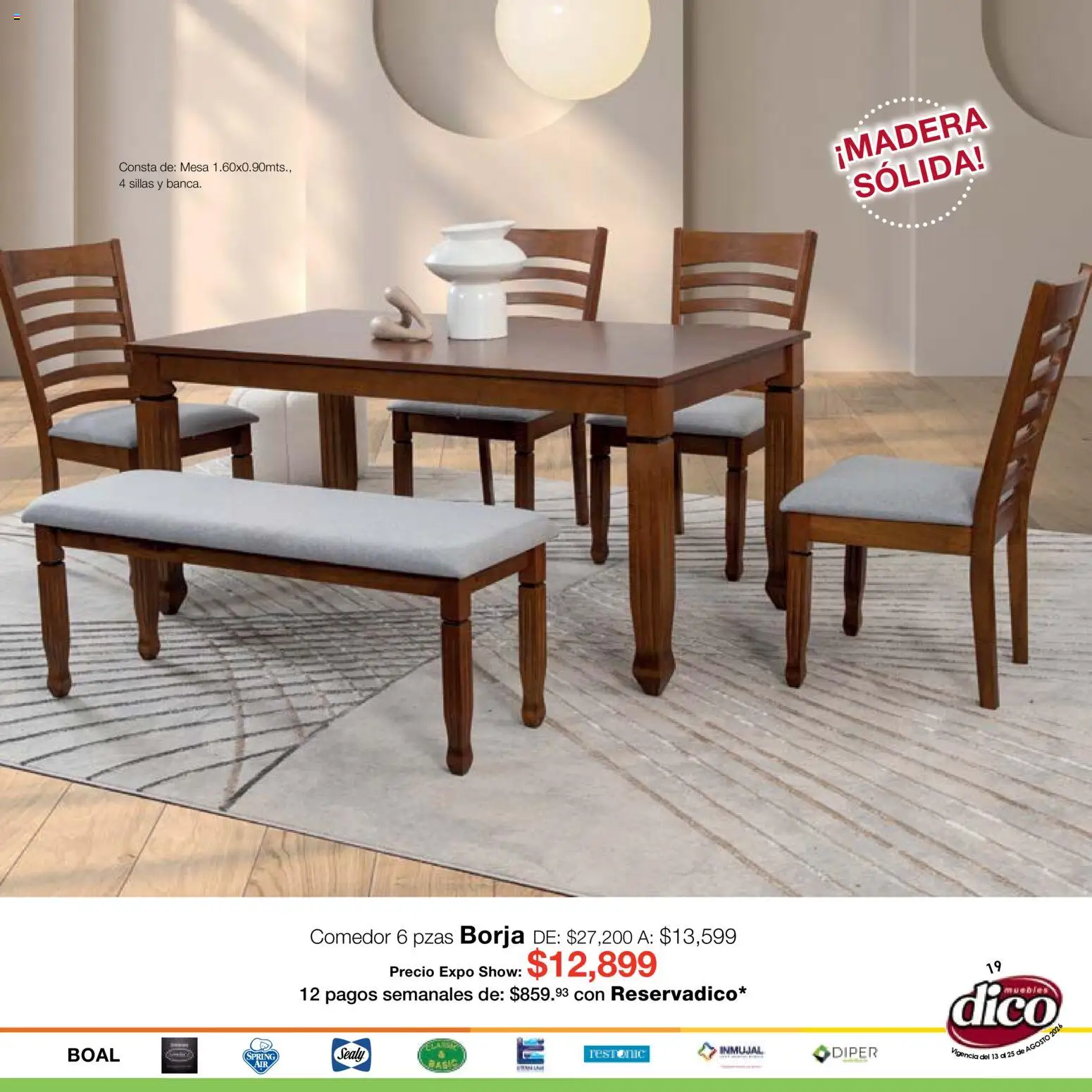 Nuevas ofertas de Muebles Dico válidas en toda la República Mexicana desde el 13/08/2026. ¡Encuentra las mejores ofertas en Muebles Dico catálogo Expo Show! | Página: 19 | Productos: Mesa