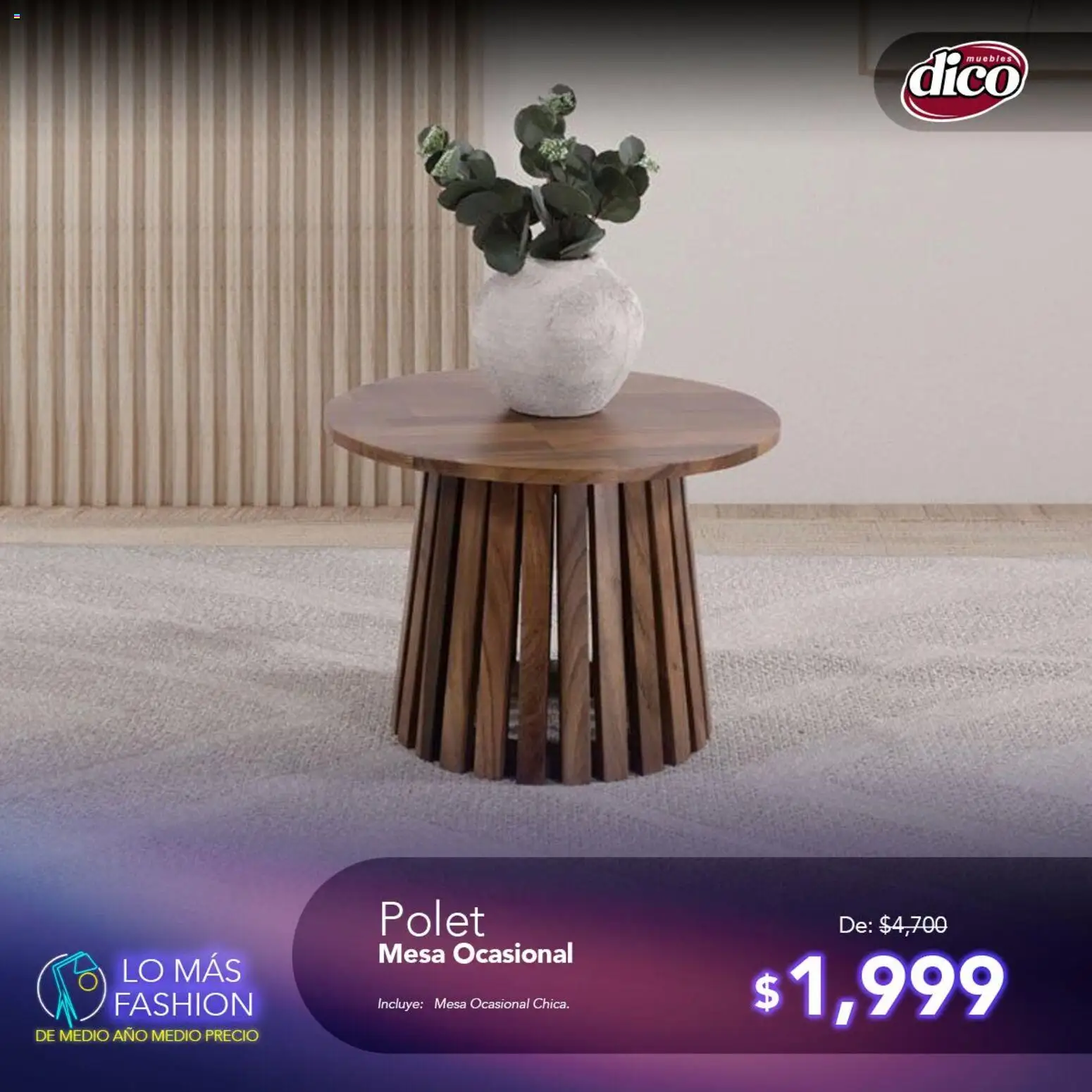 Nuevas ofertas de Muebles Dico válidas en toda la República Mexicana desde el 11/08/2026. ¡Encuentra las mejores ofertas en Muebles Dico catálogo Lo más Fashion! | Página: 2 | Productos: Mesa