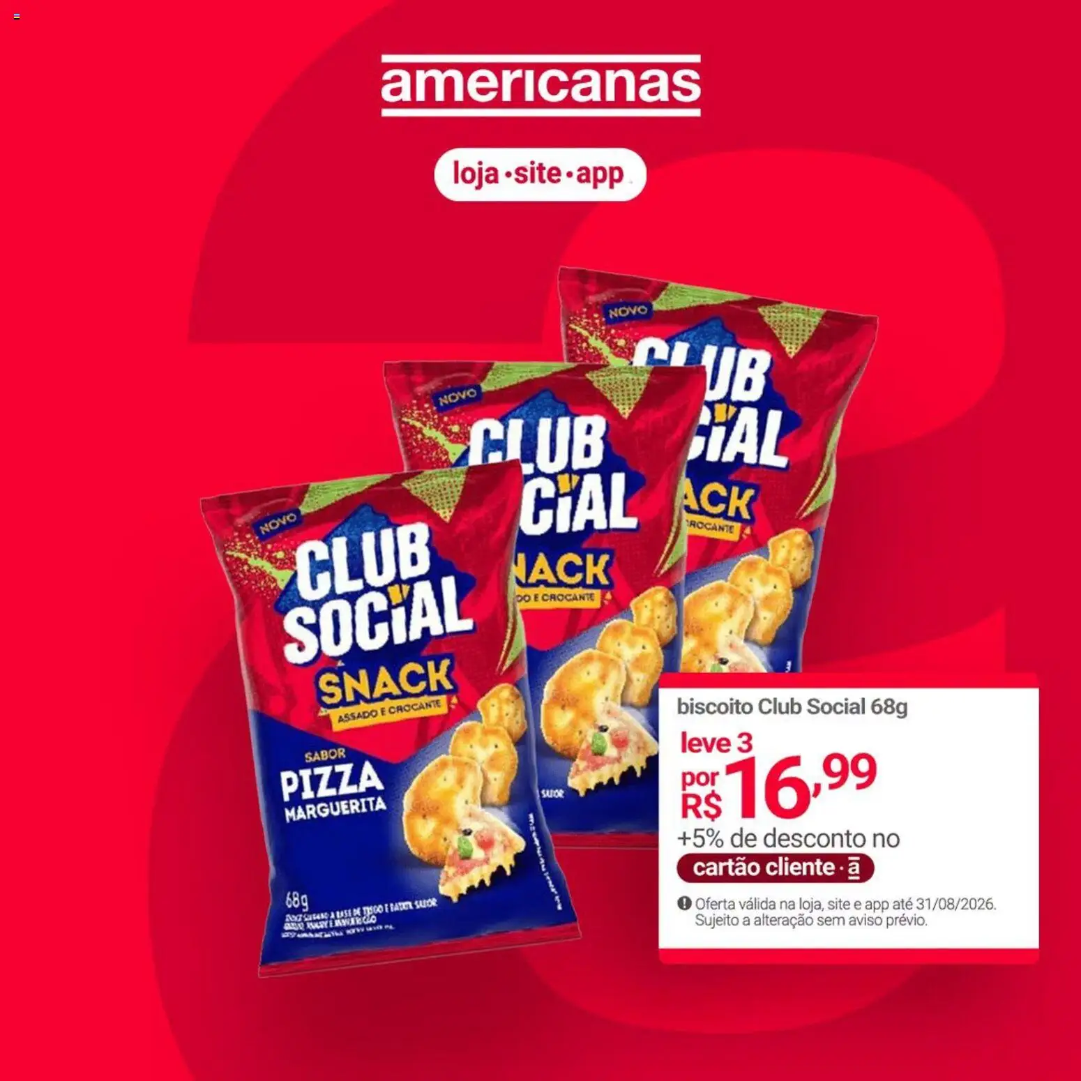 Lojas Americanas Folheto - válido de 13/08/2026 | Página: 4 | Produtos: Biscoito, Pizza, Base