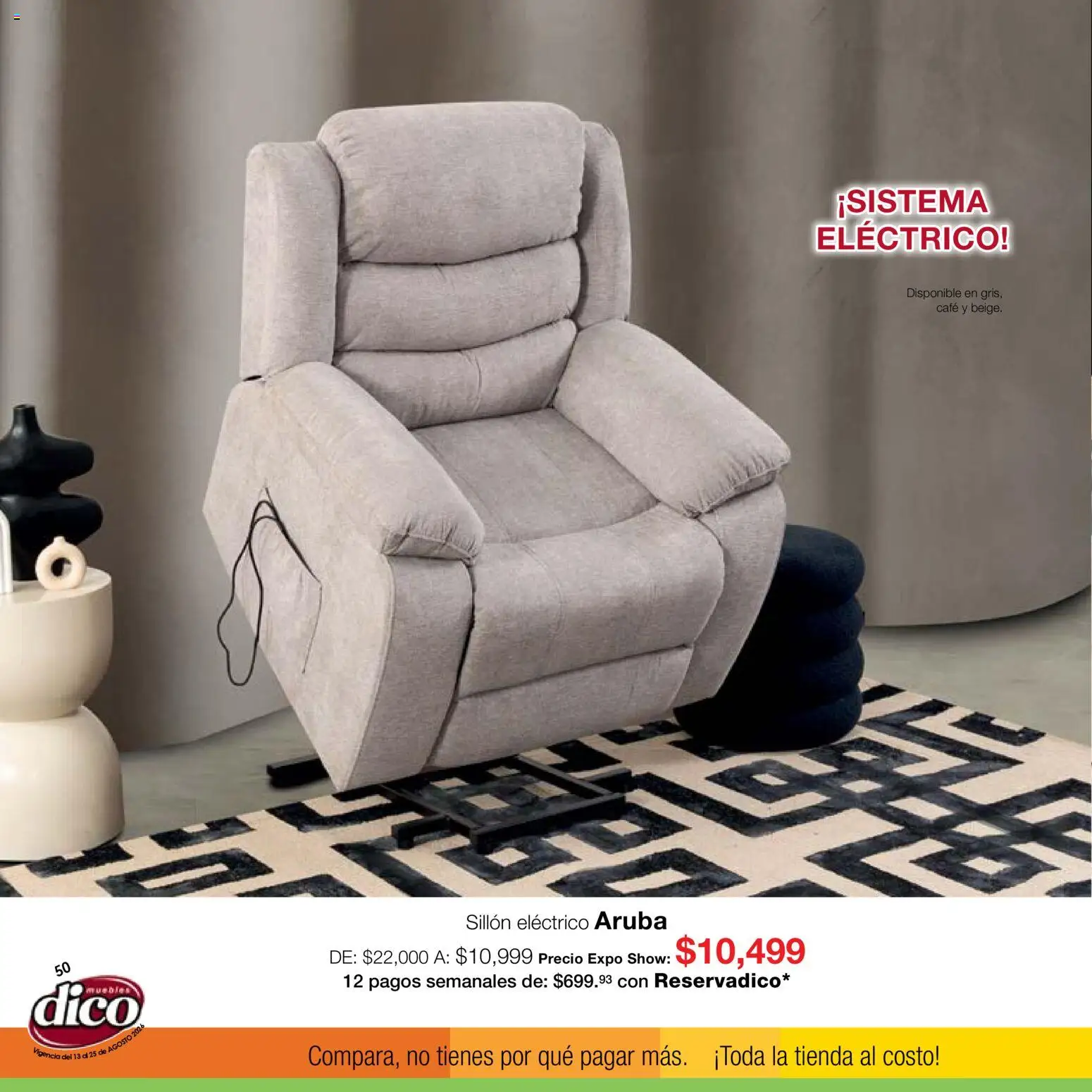 Nuevas ofertas de Muebles Dico válidas en toda la República Mexicana desde el 13/08/2026. ¡Encuentra las mejores ofertas en Muebles Dico catálogo Expo Show! | Página: 50 | Productos: Sillón, Café