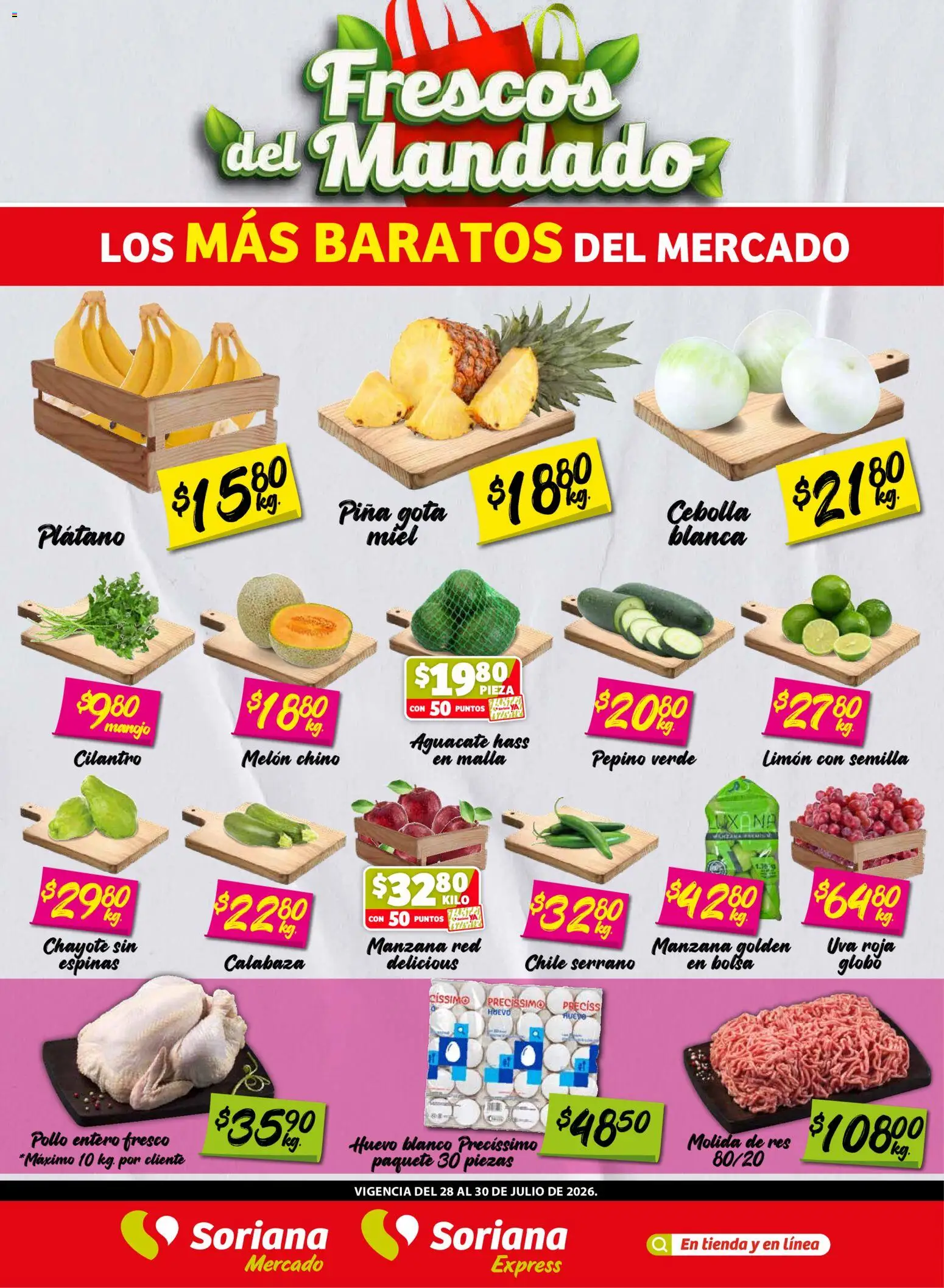 Nuevas ofertas de Soriana válidas en toda la República Mexicana desde el 28/07/2026. ¡Encuentra las mejores ofertas en Soriana Frescos del Mandado Mercado: Saltillo y Torreón! | Página: 1 | Productos: Cebolla, Plátano, Manzana, Piña