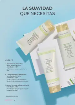 Vista previa de Mascarilla Revitalizadora para Cuerpo con Karité Satin Body, Exfolia tu cuerpo para revitalizar la piel., nuevo folleto de la tienda, válido en México a partir del 01.05.2026 | Página: 62 | Productos: Crema, Loción, Body, Mascarilla