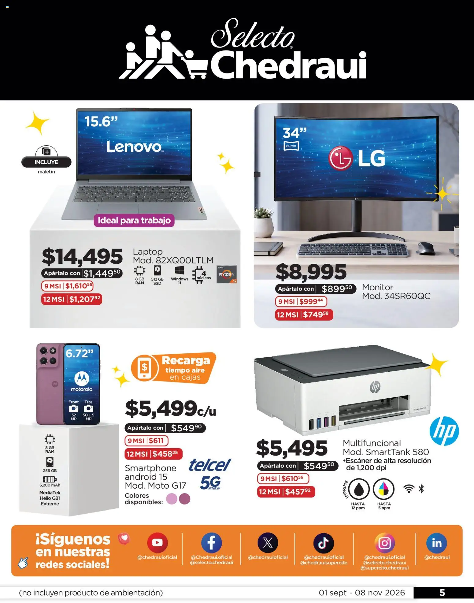 Nuevas ofertas de Chedraui válidas en toda la República Mexicana desde el 01/09/2026. ¡Encuentra las mejores ofertas en Chedraui Apártalo así de fácil y cumple tus deseos! | Página: 5 | Productos: Monitor, Escaner, Smartphone, Laptop