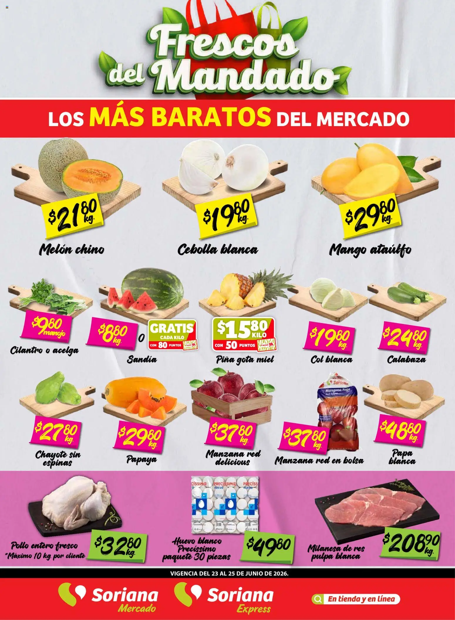 Nuevas ofertas de Soriana válidas en toda la República Mexicana desde el 23/06/2026. ¡Encuentra las mejores ofertas en Soriana Frescos del Mandado Mercado: Saltillo y Torreón! | Página: 1 | Productos: Acelga, Bolsa, Manzana, Col