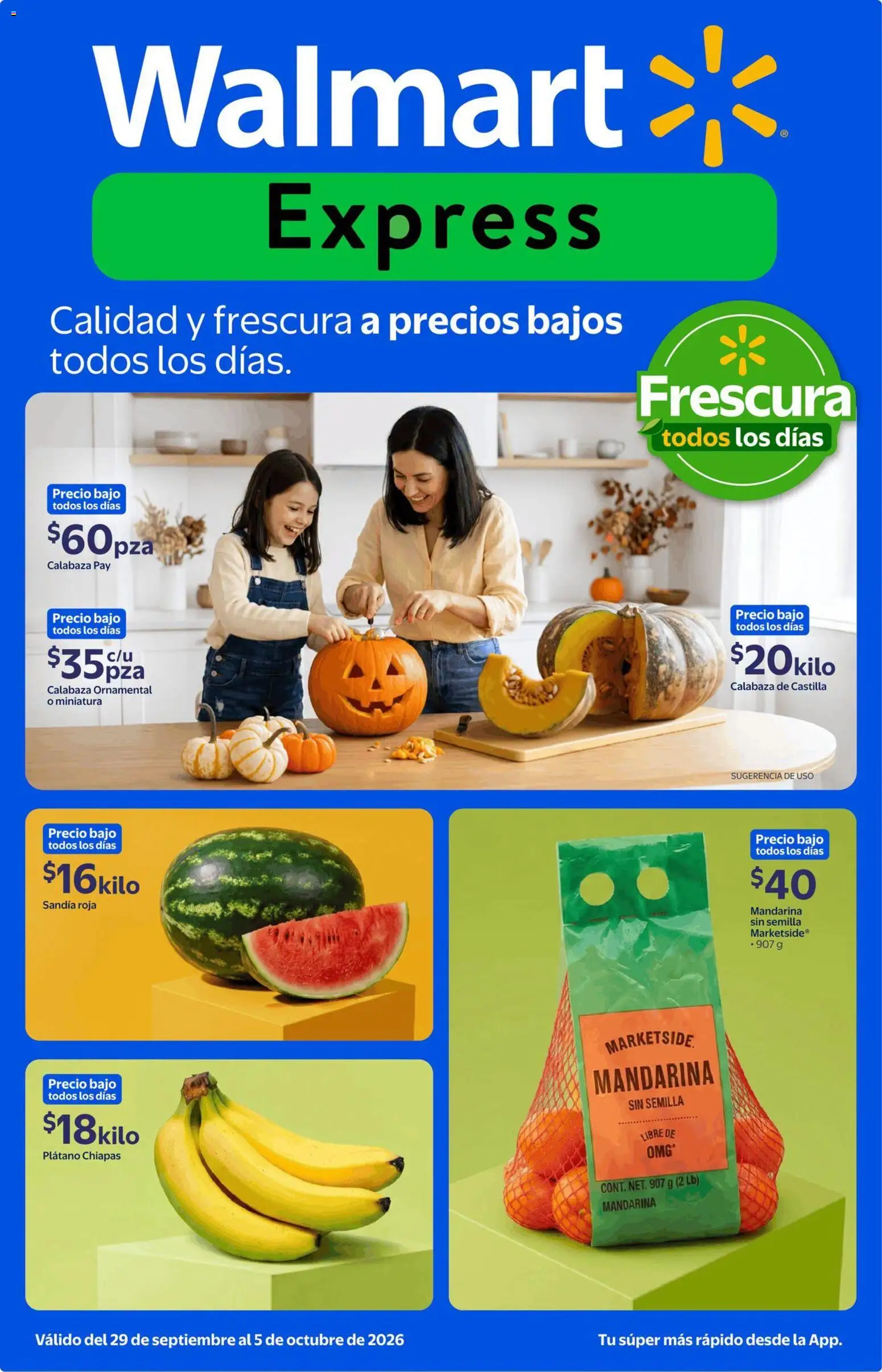 Nuevas ofertas de Walmart Express válidas en toda la República Mexicana desde el 29/09/2026. ¡Encuentra las mejores ofertas en Walmart Express folleto Frescura todos los días! | Página: 1 | Productos: Plátano, Sandía, Calabaza