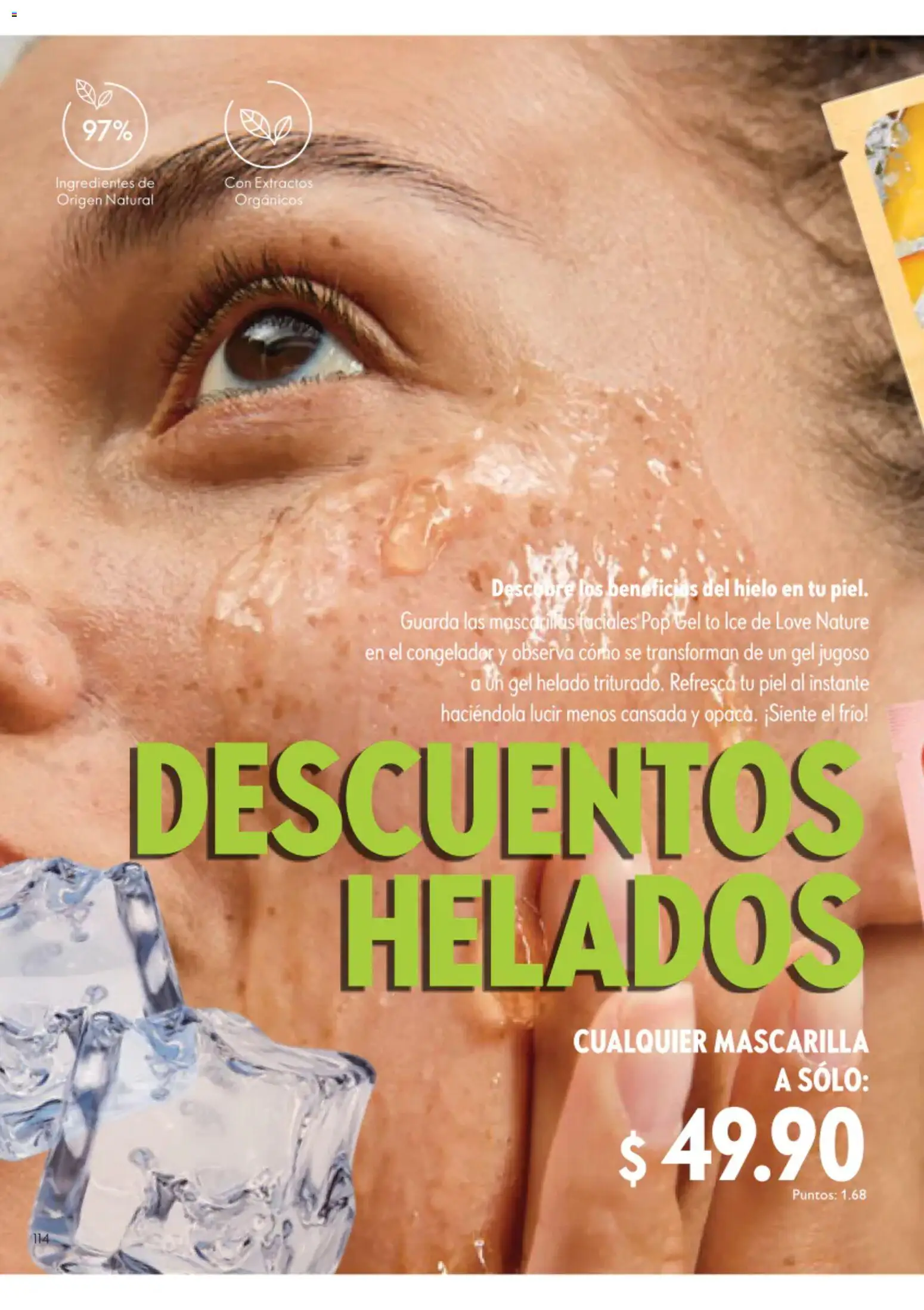 Nuevas ofertas de Oriflame válidas en toda la República Mexicana desde el 01/08/2026. ¡Encuentra las mejores ofertas en Oriflame campaña 11 2026! | Página: 114 | Productos: Helado, Congelador, Mascarilla