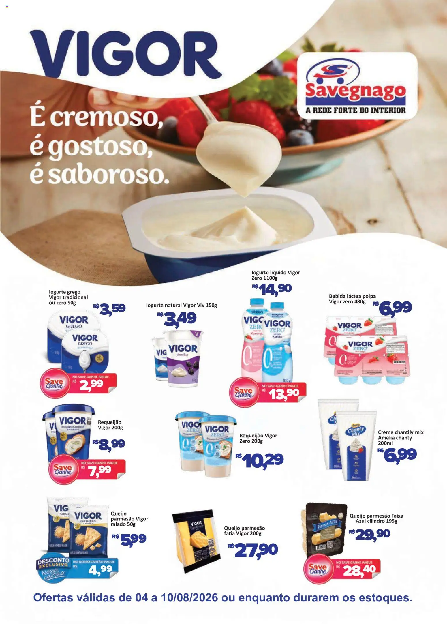 Savegnago Folheto - válido de 04/08/2026 | Página: 1 | Produtos: Queijo, Parmesão, Chantily, Queijo parmesão