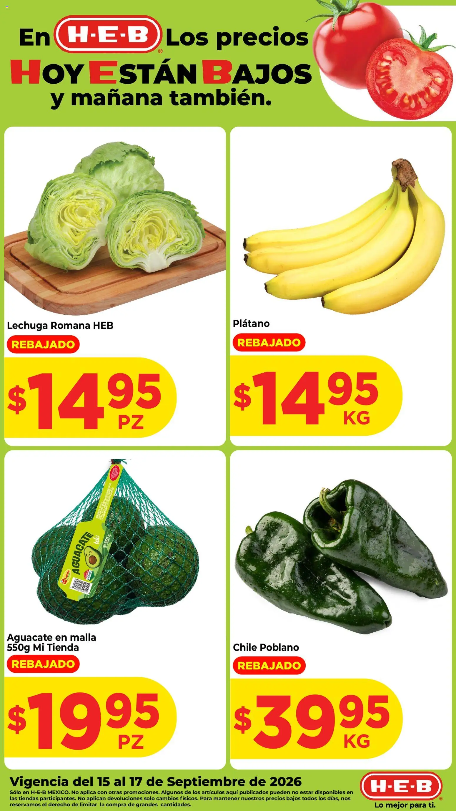 Nuevas ofertas de H-E-B válidas en toda la República Mexicana desde el 15/09/2026. ¡Encuentra las mejores ofertas en H-E-B folleto Fruta y venduras! | Página: 1 | Productos: Plátano, Lechuga romana, Chile, Malla